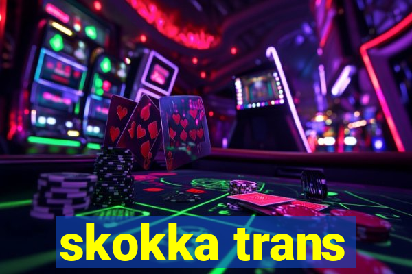 skokka trans